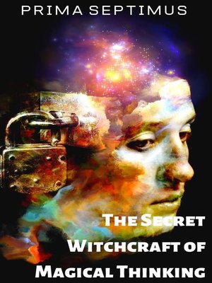 cover image of The Secret Witchcraft of Magical Thinking